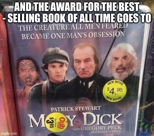 MEME | AND THE AWARD FOR THE BEST - SELLING BOOK OF ALL TIME GOES TO | image tagged in cool | made w/ Imgflip meme maker