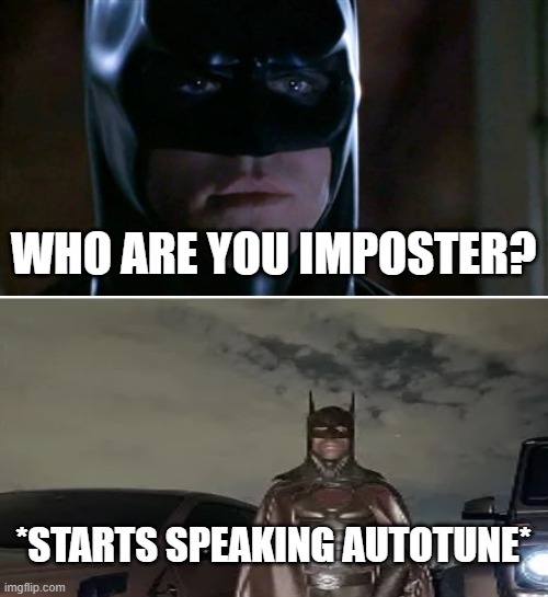 Batman vs Travis Scott | WHO ARE YOU IMPOSTER? *STARTS SPEAKING AUTOTUNE* | image tagged in batman,batman smiles,imposter | made w/ Imgflip meme maker