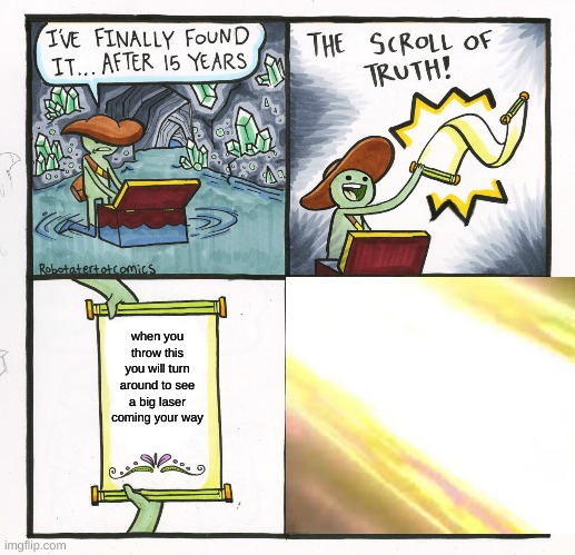 The Scroll Of Galeem | when you throw this you will turn around to see a big laser coming your way | image tagged in memes,the scroll of truth,super smash brothers,laser | made w/ Imgflip meme maker