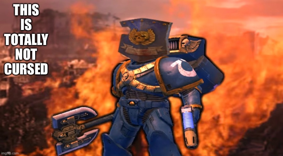 THIS IS TOTALLY NOT CURSED | image tagged in space marine | made w/ Imgflip meme maker
