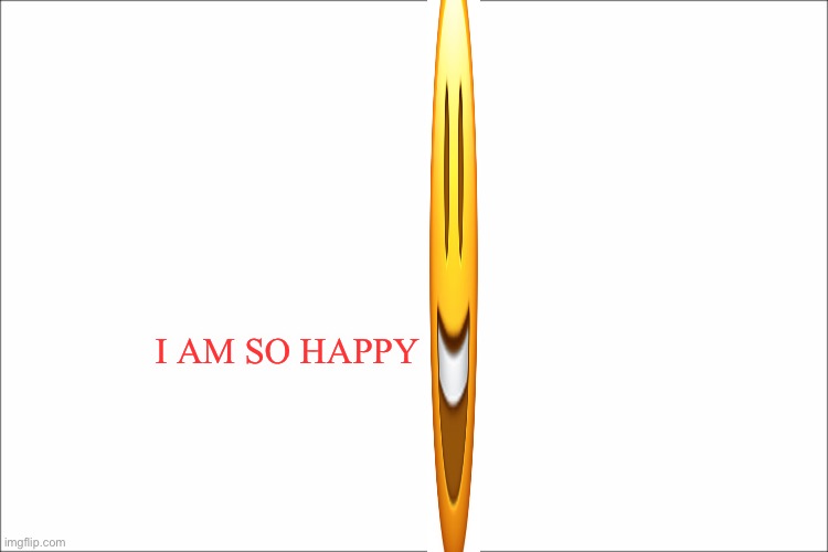 me when i'm happy: | I AM SO HAPPY | image tagged in emoji,memes,funny | made w/ Imgflip meme maker