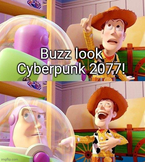 Cyberpunk 2077 being delayed | Buzz look Cyberpunk 2077! | image tagged in buzz look an alien | made w/ Imgflip meme maker