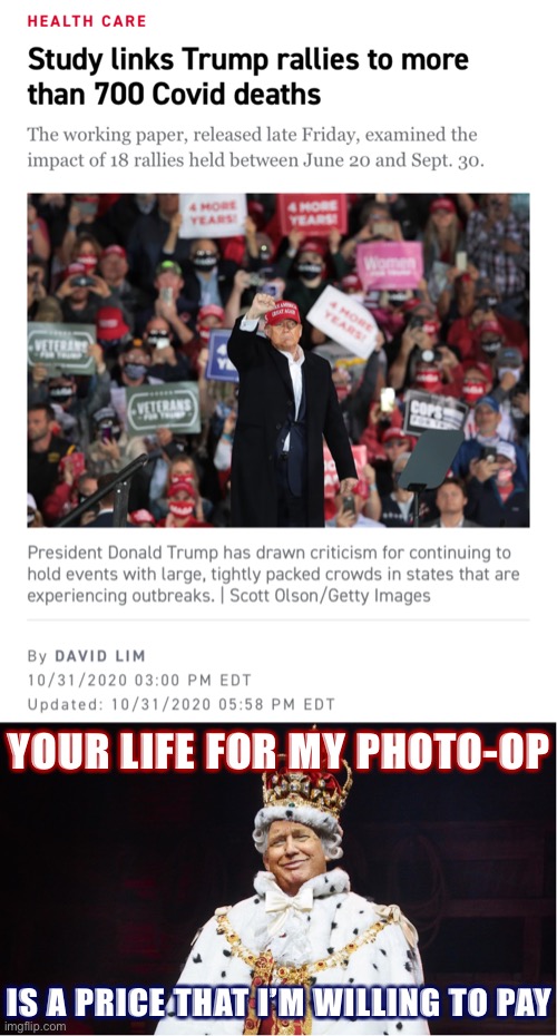 [Note this is only through September 30!] | YOUR LIFE FOR MY PHOTO-OP; IS A PRICE THAT I’M WILLING TO PAY | image tagged in trump king george iii hamilton,trump rally 700 covid deaths,election 2020,2020 elections,covid-19,covidiots | made w/ Imgflip meme maker