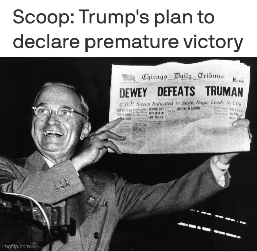 Same energy. | image tagged in dewey wins,donald trump,red mirage,stealing the election,election 2020 | made w/ Imgflip meme maker