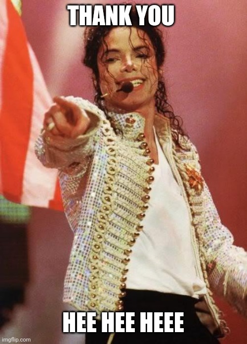 Michael Jackson Pointing | THANK YOU HEE HEE HEEE | image tagged in michael jackson pointing | made w/ Imgflip meme maker