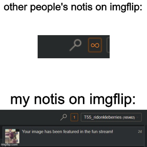 laughs in lonely | other people's notis on imgflip:; ∞; my notis on imgflip: | image tagged in memes,barney will eat all of your delectable biscuits | made w/ Imgflip meme maker