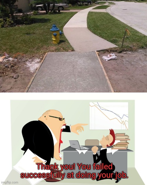 Sidewalk made wrongly | image tagged in thank you you failed successfully at doing your job,you had one job,memes,meme,outside,fails | made w/ Imgflip meme maker
