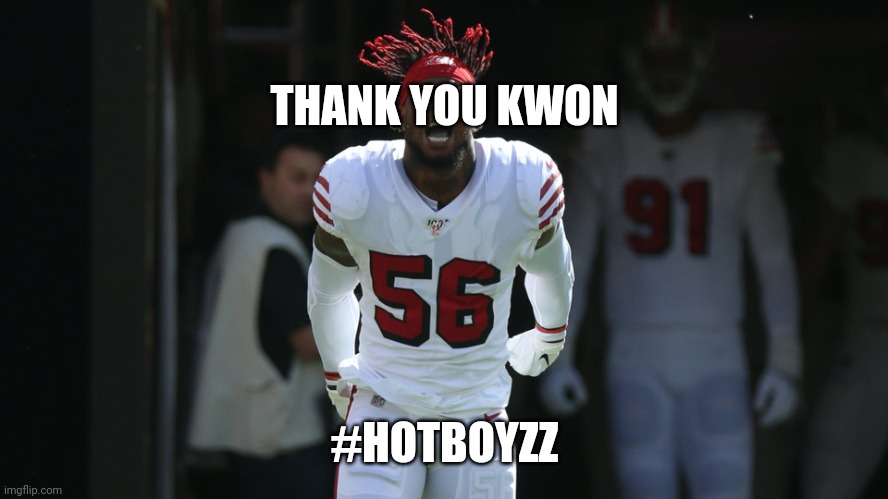 We went to the sb past year that's a goodstart | THANK YOU KWON; #HOTBOYZZ | image tagged in thank you,kwon alexander,san francisco 49ers | made w/ Imgflip meme maker