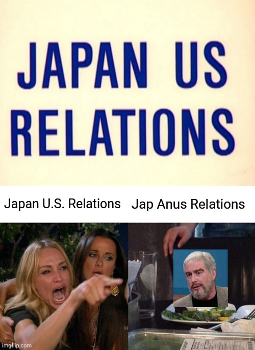 SNL Connery parody | Japan U.S. Relations; Jap Anus Relations | image tagged in memes,woman yelling at cat,sean connery | made w/ Imgflip meme maker