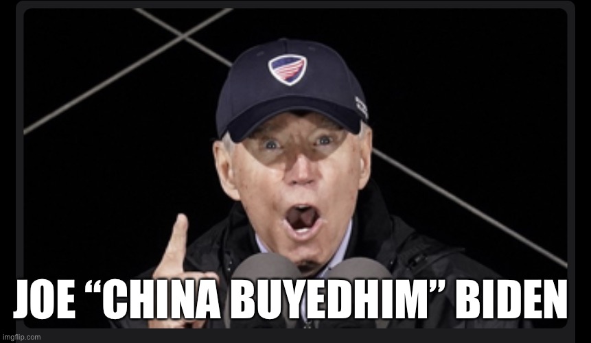 Dirty Joe Biden | JOE “CHINA BUYEDHIM” BIDEN | image tagged in biden,sleepy joe,hunter | made w/ Imgflip meme maker