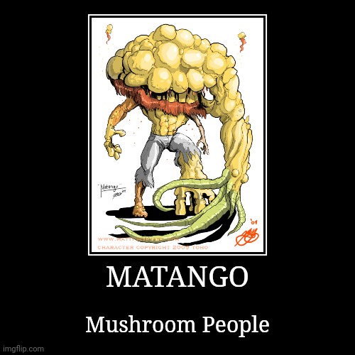 Matango | image tagged in demotivationals,godzilla | made w/ Imgflip demotivational maker