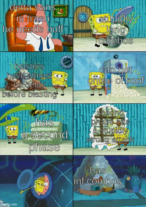 Spongebob shows Patrick Garbage | delta sans is trash he needs buff; stupidly long combos; can get ontop of roof; blasters have almost no delay before blasting; has a second phase; second phase has a stupidly strong attack; has inf combos | image tagged in spongebob shows patrick garbage,soulshatters,delta sans,undertale,roblox | made w/ Imgflip meme maker