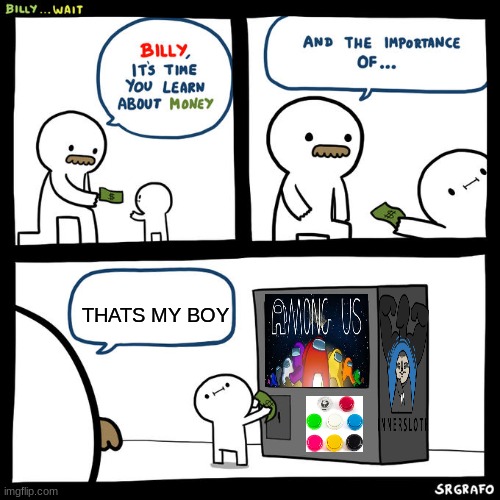 Billy... Wait | THATS MY BOY | image tagged in billy wait | made w/ Imgflip meme maker