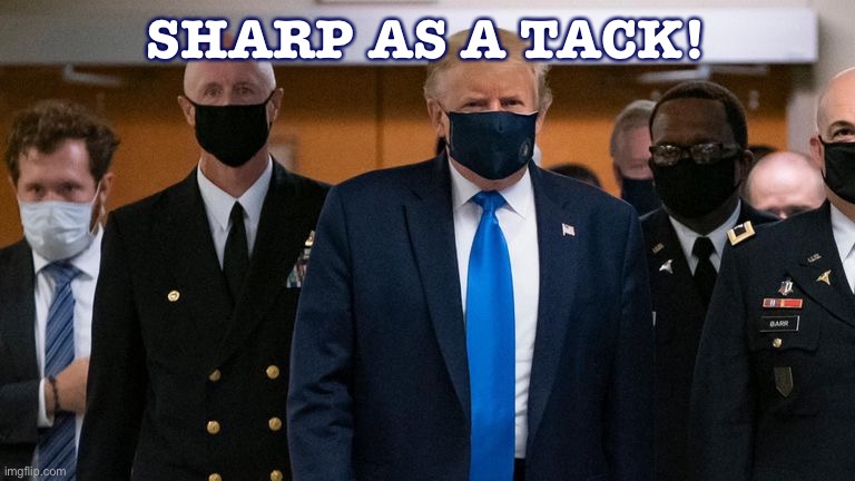 President Trump looked sharp as a tack in these photos from a few months ago! [v rare pro-Trump content] | SHARP AS A TACK! | image tagged in donald trump face mask entourage | made w/ Imgflip meme maker