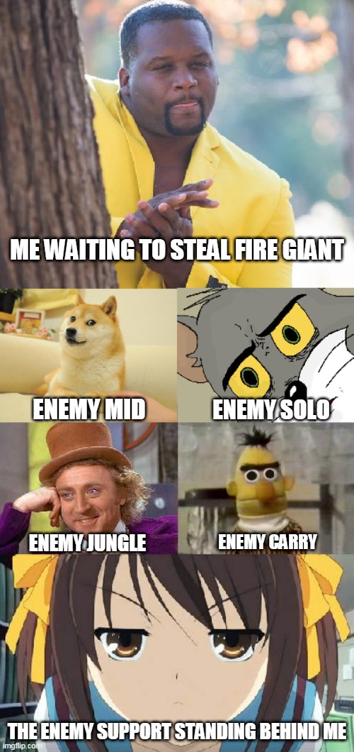 The Reality of Trying To Steal FG | ME WAITING TO STEAL FIRE GIANT; ENEMY SOLO; ENEMY MID; ENEMY CARRY; ENEMY JUNGLE; THE ENEMY SUPPORT STANDING BEHIND ME | image tagged in smite,meme | made w/ Imgflip meme maker