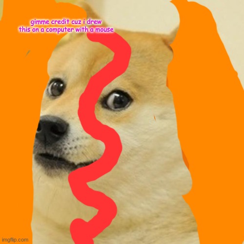 Doge Meme | gimme credit cuz i drew this on a computer with a mouse | image tagged in memes,doge | made w/ Imgflip meme maker