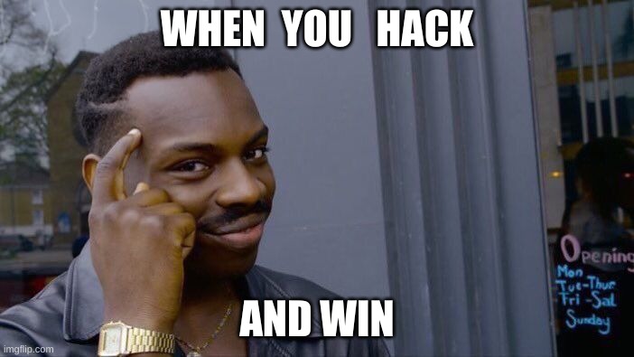 Roll Safe Think About It Meme | WHEN  YOU   HACK; AND WIN | image tagged in memes,roll safe think about it | made w/ Imgflip meme maker