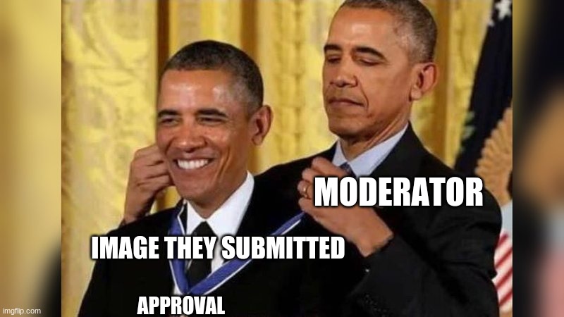Obama giving Obama award | MODERATOR; IMAGE THEY SUBMITTED; APPROVAL | image tagged in obama giving obama award,imgflip,memes | made w/ Imgflip meme maker