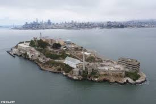 GET IN ALCATRAZ EVERY SINGLE ONE OF YOU INCLUDING ME | made w/ Imgflip meme maker