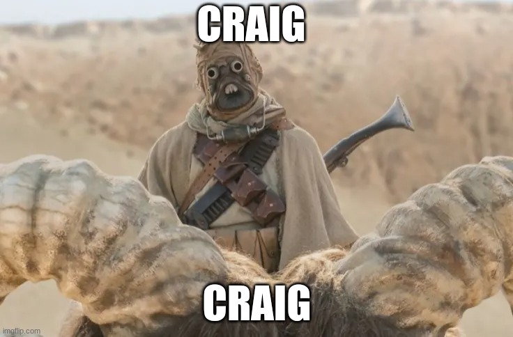 Craig | CRAIG; CRAIG | image tagged in craig | made w/ Imgflip meme maker