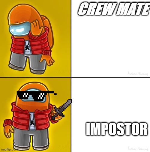 Among us Drake | CREW MATE; IMPOSTOR | image tagged in among us drake | made w/ Imgflip meme maker