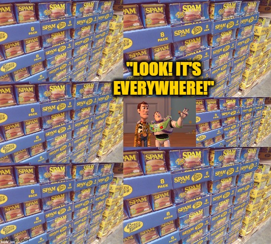 LOOK! ITS EVERYWHERE! | "LOOK! IT'S EVERYWHERE!" | image tagged in memes,x x everywhere,spam memes,spam its everywhere meme | made w/ Imgflip meme maker