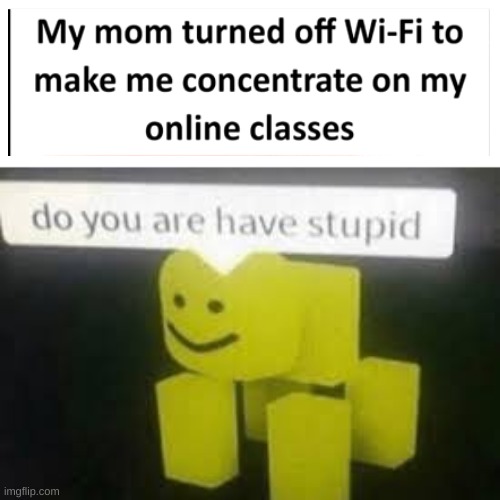 Do you are have stupid | image tagged in do you are have stupid | made w/ Imgflip meme maker