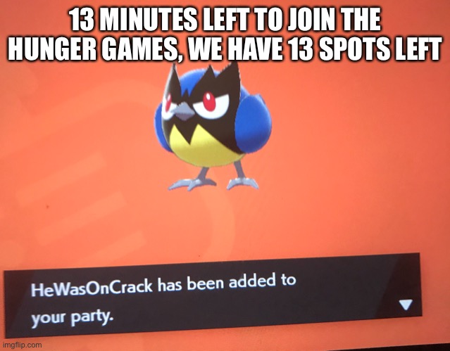 13 MINUTES LEFT TO JOIN THE HUNGER GAMES, WE HAVE 13 SPOTS LEFT | made w/ Imgflip meme maker