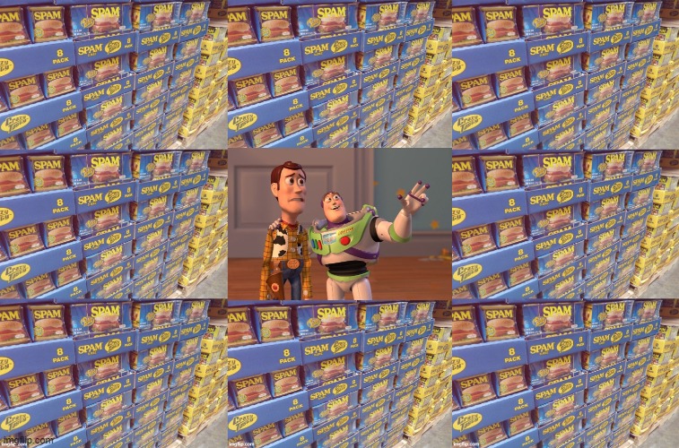 Look! It's Everywhere. | image tagged in spam memes,buzz light year spam memes,spam look its every where | made w/ Imgflip meme maker