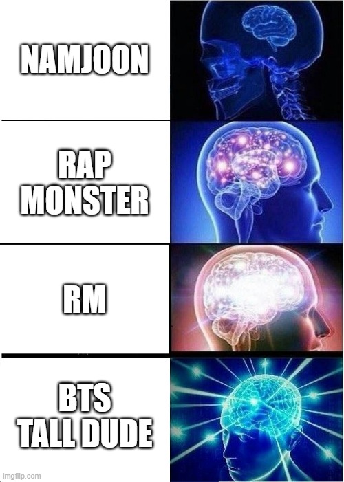 Expanding Brain | NAMJOON; RAP MONSTER; RM; BTS TALL DUDE | image tagged in memes,expanding brain | made w/ Imgflip meme maker