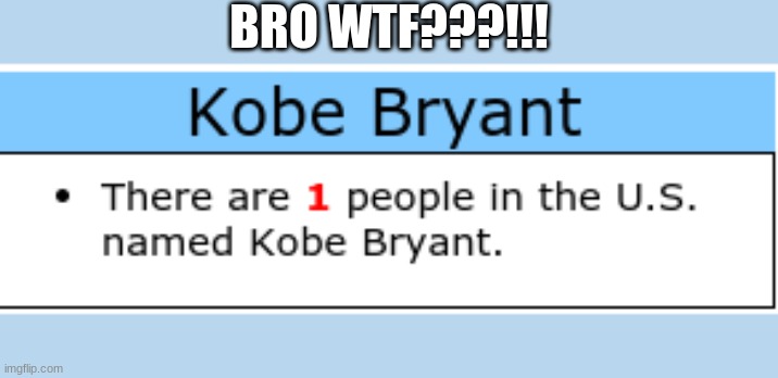 Why does this say Kobe Bryant is still alive WTF. | BRO WTF???!!! | image tagged in wtf | made w/ Imgflip meme maker