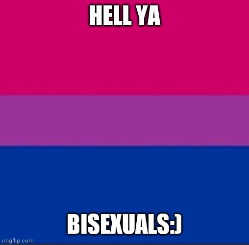 Haha | HELL YA; BISEXUALS:) | made w/ Imgflip meme maker