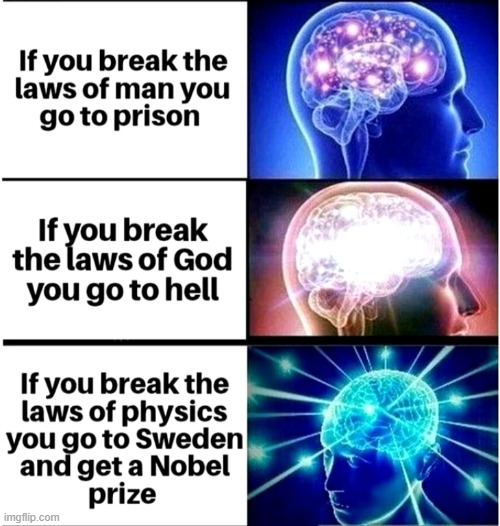 we reach the biggest brain level that not even possible | image tagged in expanding brain,law,break,nobel prize,memes,hell | made w/ Imgflip meme maker