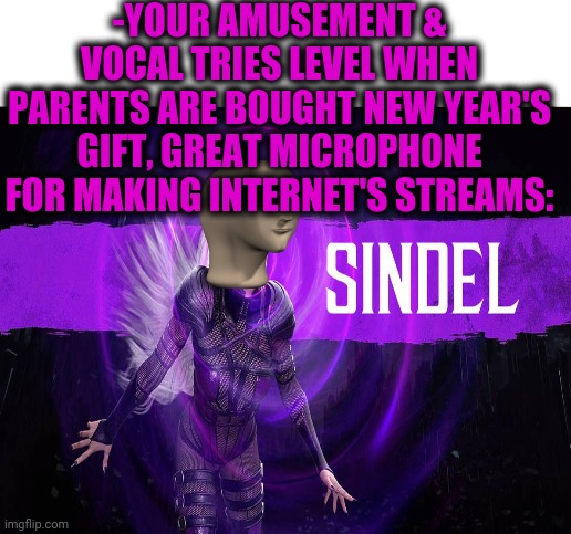 -Mk. | -YOUR AMUSEMENT & VOCAL TRIES LEVEL WHEN PARENTS ARE BOUGHT NEW YEAR'S GIFT, GREAT MICROPHONE FOR MAKING INTERNET'S STREAMS: | image tagged in memes,change my mind,mortal kombat,characters,loud_voice,meme man | made w/ Imgflip meme maker