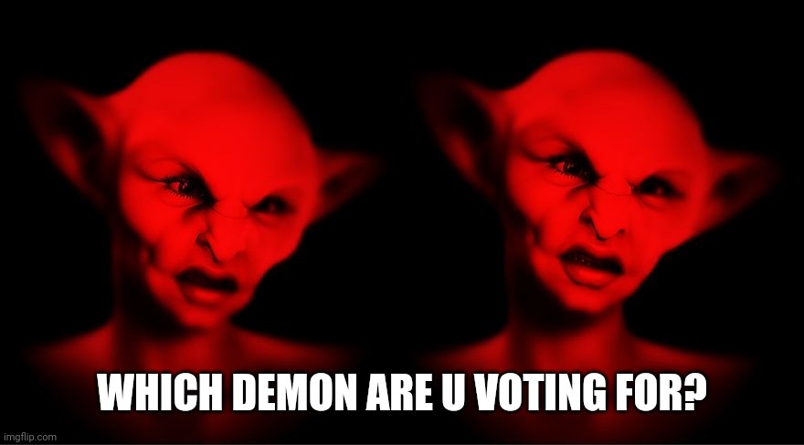 Vote | WHICH DEMON ARE U VOTING FOR? | image tagged in memes,demons | made w/ Imgflip meme maker