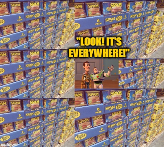 "Look! It's Everywhere!" | image tagged in buzz light year spam look its everywhere meme,spam memes | made w/ Imgflip meme maker