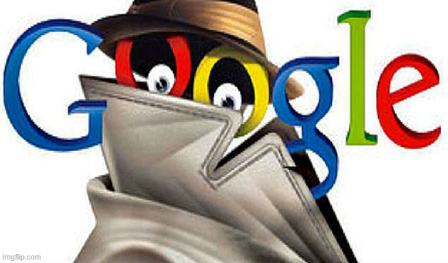 Google Spy | image tagged in google spy meme,sad but true | made w/ Imgflip meme maker