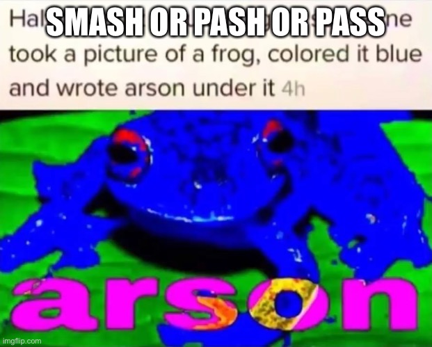 SMASH OR PASH OR PASS | made w/ Imgflip meme maker