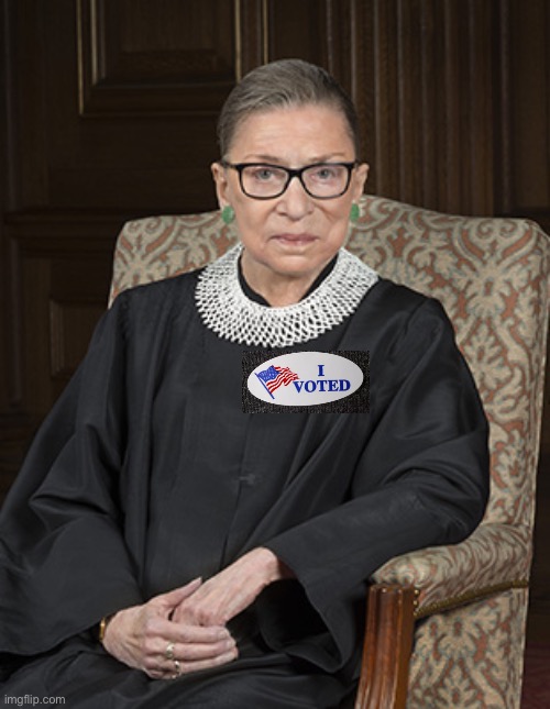 Even the deceased vote democrat | image tagged in ruth bader ginsberg | made w/ Imgflip meme maker