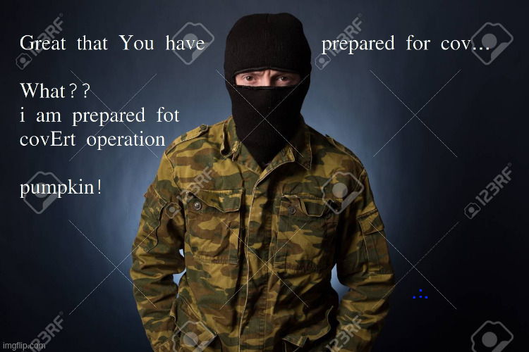 prepared for cov-operation | image tagged in covert,covid,mask | made w/ Imgflip meme maker