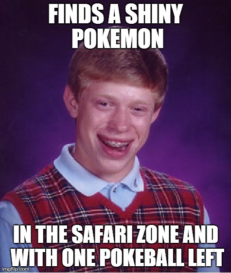 Why cruel world | image tagged in memes,bad luck brian,pokemon,shiny,funny | made w/ Imgflip meme maker