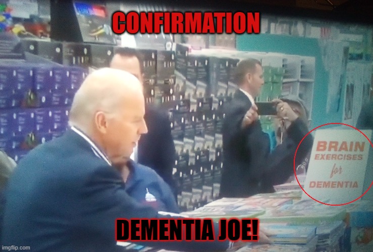 DEMENTIA JOE! | CONFIRMATION; DEMENTIA JOE! | image tagged in biddenbooks,dementiajoe,dentia4joe,confirmed,joe biden,democrat | made w/ Imgflip meme maker