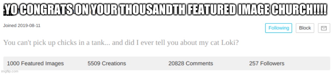 YO CONGRATS ON YOUR THOUSANDTH FEATURED IMAGE CHURCH!!!! | made w/ Imgflip meme maker