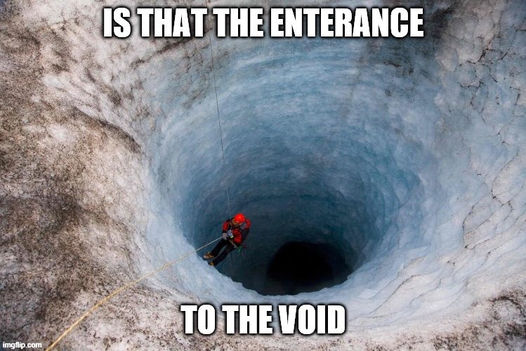 image tagged in hole,void | made w/ Imgflip meme maker
