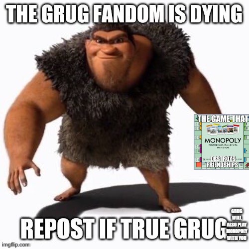 monopurg | GRUG WILL ALSO PLAY MONOPOLY WITH YOU | made w/ Imgflip meme maker