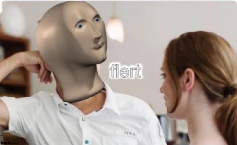 flert | image tagged in flert | made w/ Imgflip meme maker