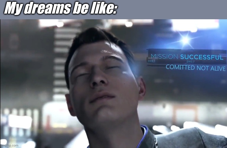 My dreams be like: | image tagged in memoriesofchurch | made w/ Imgflip meme maker