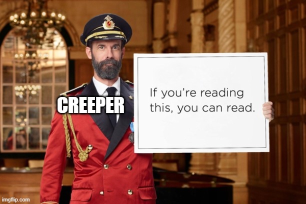 CREEPER | made w/ Imgflip meme maker