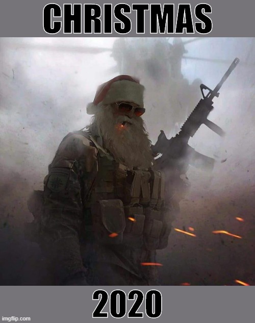 Santa's taking no chances. | CHRISTMAS; 2020 | image tagged in christmas,2020,2020 sucks,christmas memes | made w/ Imgflip meme maker