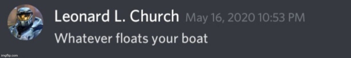 Whatever floats your boat | image tagged in whatever floats your boat | made w/ Imgflip meme maker